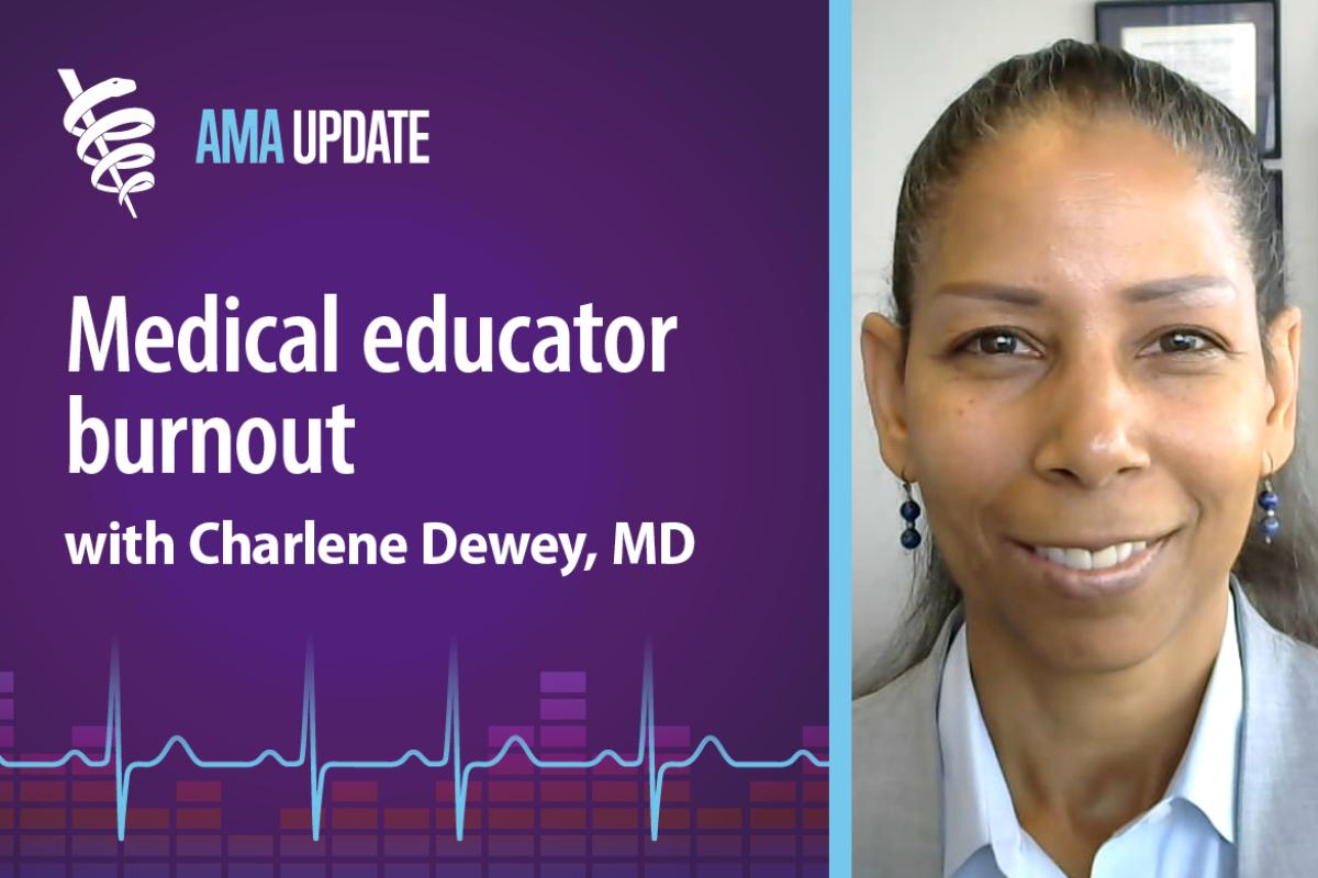 AMA Update for Oct. 10, 2023: How to avoid burnout in medical education with Charlene Dewey, MD, MEd, MACP