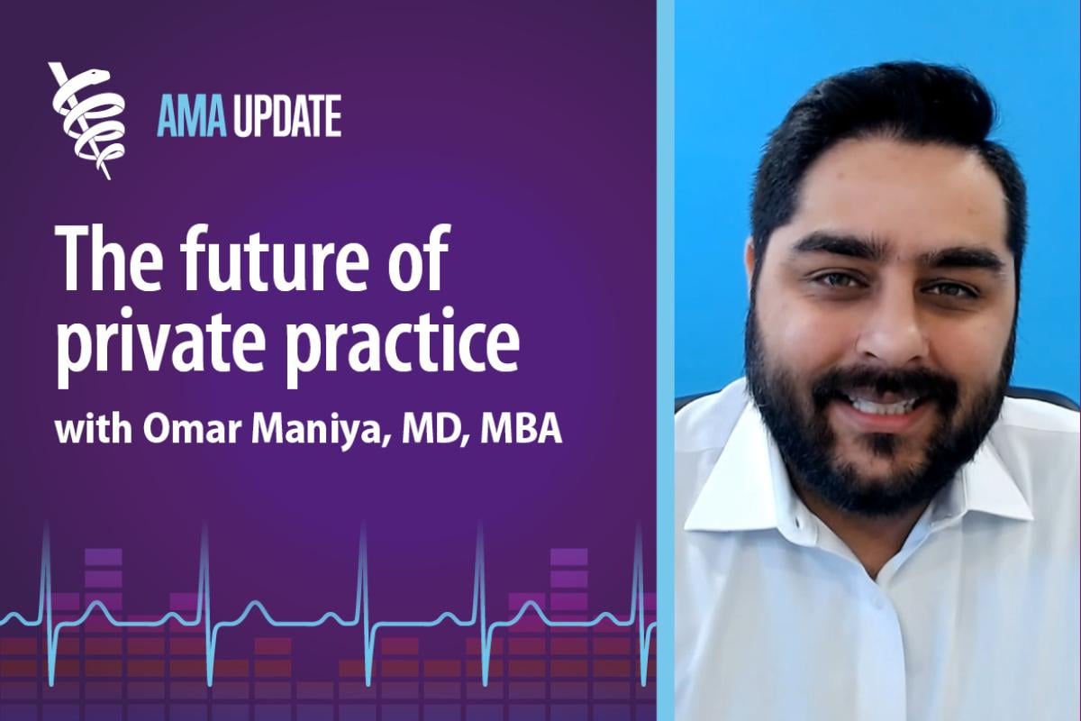 AMA Update for April 22, 2024: The benefits of private practice in medicine and how technology helps physicians